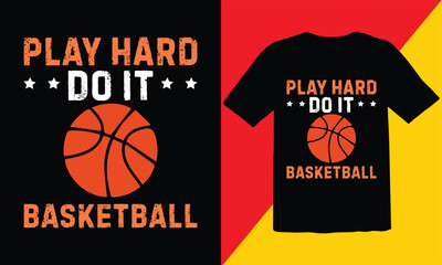 Play Hard Do It Basketball  Typography T shirt Design,Retro Basketball T-Shirt Design,Basketball t-shirt design for print,Basketball typography vector t-shirt design,Cut Files