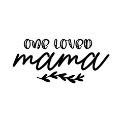 One Loved Mama SVG