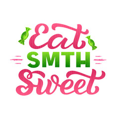 Eat Smth Sweet color lettering phrase on textured background. Hand drawn vector illustration with text decor for template or banner. Positive motivational funny quote for advertising concept or poster