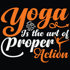 Yoga is art of proper action T-shirt design. Yoga T-Shirt design