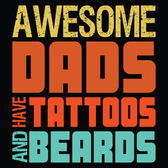 Fototapeta na wymiar This is amazing awesome dads have tattoos & beards t-shirt design for smart people. Father's day t-shirt design vector. T-shirt Design template for Father's day.