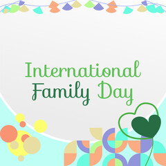 International Family Day square banner. Modern geometric abstract background in colorful style for family day. Happy family day greeting card cover with text. May the love of the family be great