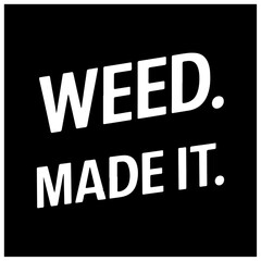 weed and marihuana text design weed made it