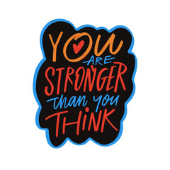 You are stronger than you think phrase. Colorful modern typography lettering vector art.