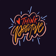 Think positive vibrant and colorful lettering text, exuding motivation and encouragement. - obrazy, fototapety, plakaty
