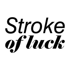 stroke of luck black letters quote