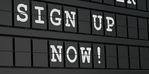 Sign up now! Black timetable display with white text. Register, subscription, applying, social media. 3D illustration