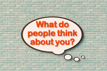 What do people think about you? Speech bubble, orange letters against the brickwall. Reputation, character, feedback. 3D illustration