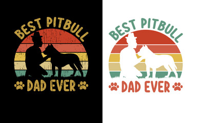 Best Pitbull Dad Ever-Vintage Dog lover .