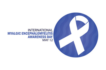 international Myalgic encephalomyelitis awareness day. Vector illustration. Suitable for greeting card, poster and banner.