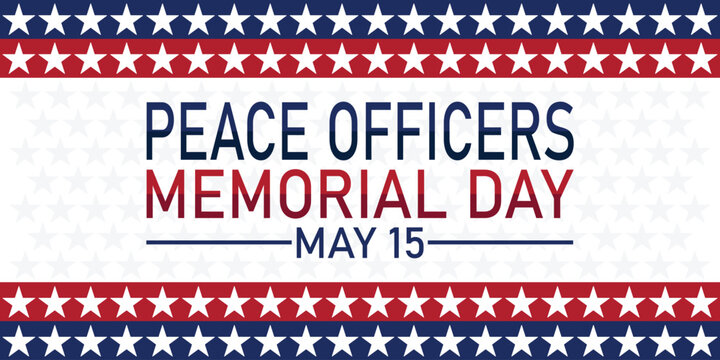 Peace Officers Memorial Day. Celebrated in May 15 in the United States. Holiday concept. Template for background, banner, card, poster with text inscription.