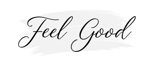 Feel good. Modern calligraphy phrase with hand drawn dandelion. Typographic design