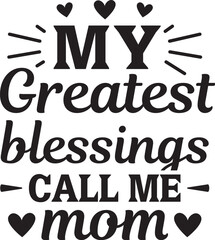 my greatest blessings call me mom SVG