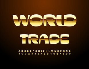 Vector business concept World Trade with trendy Gold Font. Elite Alphabet Letters and Numbers set