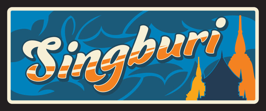 Singburi province Thailand changwat travel plate, vector tourist luggage tag. Thailand province road entry sign and plate with landmark and sightseeing symbol, asian temple