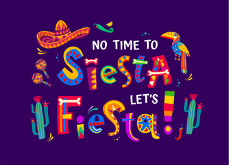Mexican quote no time to siesta let us fiesta. Vector colorful typography or phrase with sombrero, maracas, toucan bird, cacti plants, bones and jalapeno pepper in traditional latin alebrije style - obrazy, fototapety, plakaty