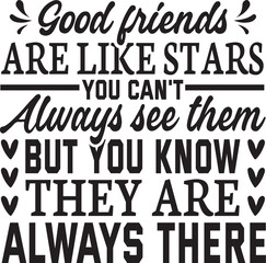 good friends are like stars you can't always see them but you know they are always there SVG