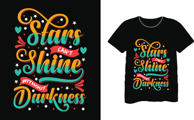 Stars can't shine without darkness t-shirt design,Typography T Shirt Design, Typography tshirt, Tshirt designs, Shirt designs