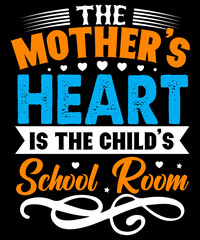 The mother’s heart is the child’s schoolroom SVG Design, Mother's Day T-Shir design,  SVG Design, Vector Design, Mother's Day design
