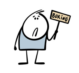 Tired, boring stick figure man holds a sign with an inscription. Vector illustration of a depressed boy in need of psychological help. Isolated cartoon character on white background.