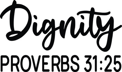 Dignity Proverbs 31:25 - obrazy, fototapety, plakaty