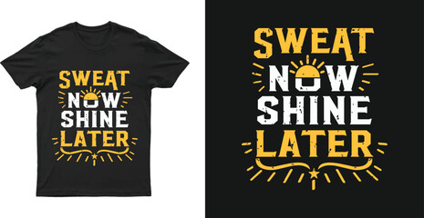 Sweat now shine later text design for a tshirt - obrazy, fototapety, plakaty