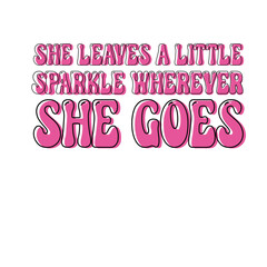 She Leaves A little Sparkle Wherever She Goes svg