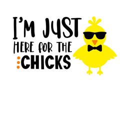 I’m Just Here for the Chicks Svg