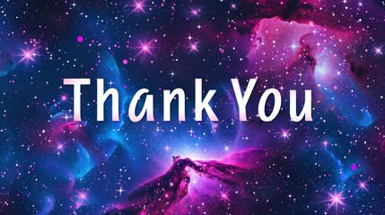A cosmic-themed background with stars and galaxies, with "Thank You" in a cosmic font. 