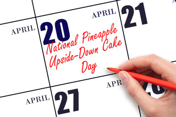 April 20. Hand writing text National Pineapple Upside-Down Cake Day on calendar date. Save the date.