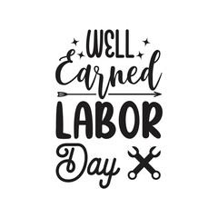 Well Earned Labor Day Vector Design on White Background