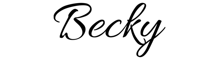 Becky - black color - name written - ideal for websites, presentations, greetings, banners, cards, t-shirt, sweatshirt, prints, cricut, silhouette, sublimation, tag - obrazy, fototapety, plakaty