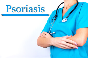 Doctor in medical clothes on a light background with the text Psoriasis. Medical concept.