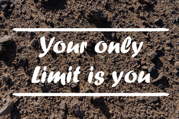Inspirational Typographic Quote - Your only limit is you