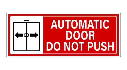Automatic door, do not push. Information sign to hang on the door with symbol and text on red background. Sticker. Horizontal shape.