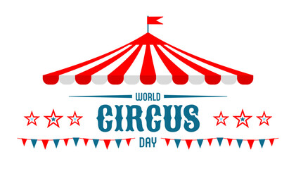 Circus tent with flags. World Circus Day. Welcome carnival. Poster, banner, card, background