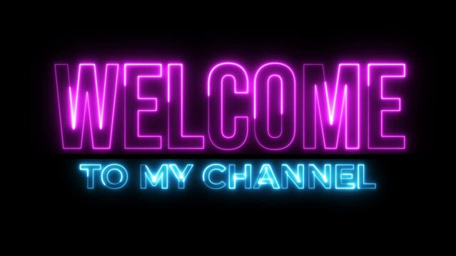 Welcome to My Channel Pink Cyan Electric Glow Neon Text Animation on Black Background. Modern Light Design. 4K UHD
