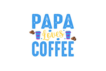 Papa Loves Coffee (PNG 10800x7200)