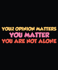 Your opinion matters you matter you are not alone shirt, Mental Health Matters Shirts Women Therapist Psychologist Tee TeacherT-Shirt for Social Worker Positive Tee

