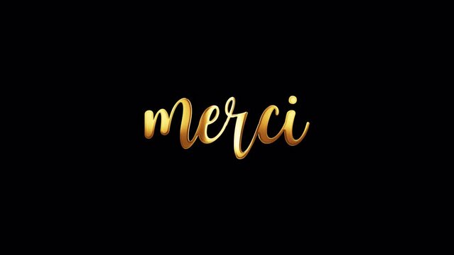 Franch Calligraphy, English Translation: Thank You Franch word Thank you golden text with gold light shine animation. 4K 3D seamless loop isolated QuickTime Alpha Channel ProRes 4444