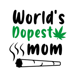 Worlds Dopest mom weed p svg