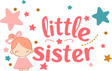 Vector illustration featuring the phrase "little sister" in playful lettering with stars and a cute cartoon girl.