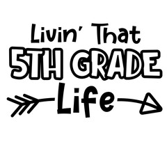 Livin That 5th Grade Life Svg