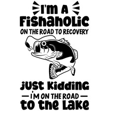 I'm A Fishaholic On The Road To Recovery Fishing Svg