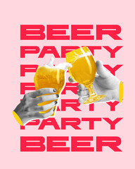 Poster. Contemporary art collage. Two people clinking glasses of beer together, with festive text beer party. Concept of party, fun and joy, Friday mood, Oktoberfest, summer mood. Ad