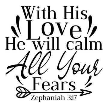 With His Love He Will Calm All Your Fears Zephaniah 3 17