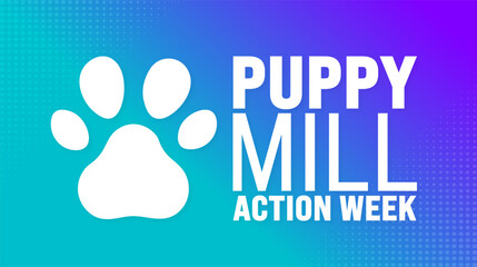May is Puppy Mill Action Week background template. Holiday concept. use to background, banner, placard, card, and poster design template with text inscription and standard color. vector illustration.