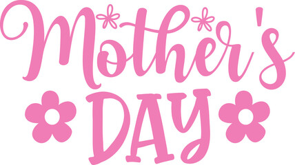 Mother’s Day typography clip art design on plain white transparent isolated background for sign, card, shirt, hoodie, sweatshirt, apparel, tag, mug, icon, poster or badge