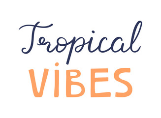 Tropical vibes handwritten typography, hand lettering quote, text. Hand drawn style vector illustration, isolated. Summer design element, clip art, seasonal print, holidays, vacations, pool, beach - 788513967