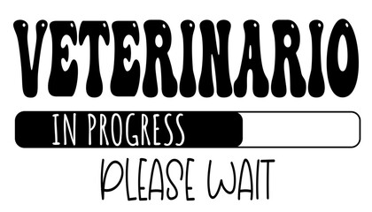 veterinario - in progress….please wait - University student - Vector Graphics future work - working profession. For presentations, stickers, banner, icons, stickers, sublimazione, key rings, cricut
 - obrazy, fototapety, plakaty